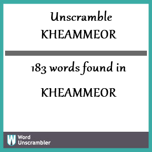 183 words unscrambled from kheammeor