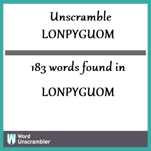 183 words unscrambled from lonpyguom