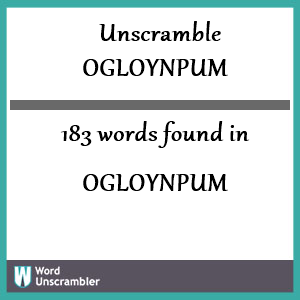 183 words unscrambled from ogloynpum