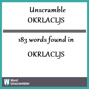 183 words unscrambled from okrlacljs