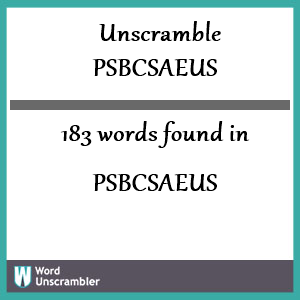 183 words unscrambled from psbcsaeus
