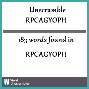 183 words unscrambled from rpcagyoph