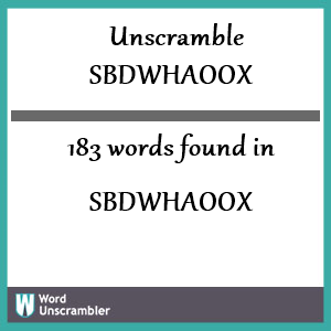 183 words unscrambled from sbdwhaoox