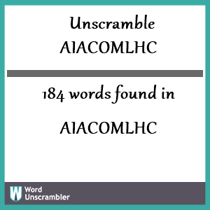 184 words unscrambled from aiacomlhc