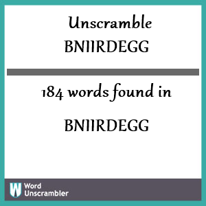 184 words unscrambled from bniirdegg