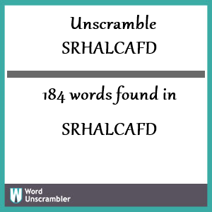 184 words unscrambled from srhalcafd