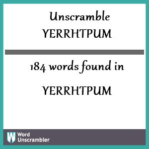 184 words unscrambled from yerrhtpum