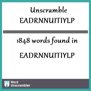 1848 words unscrambled from eadrnnuitiylp