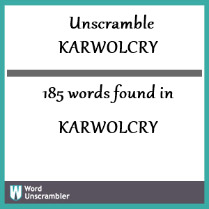 185 words unscrambled from karwolcry