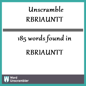 185 words unscrambled from rbriauntt