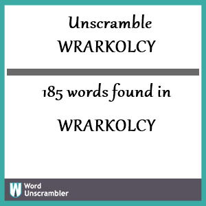 185 words unscrambled from wrarkolcy