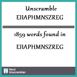 1859 words unscrambled from eiiaphmnszreg