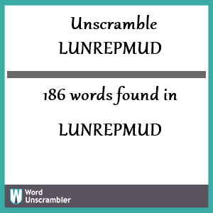 186 words unscrambled from lunrepmud