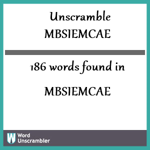 186 words unscrambled from mbsiemcae