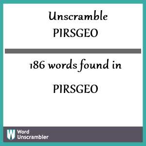 186 words unscrambled from pirsgeo