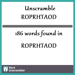186 words unscrambled from roprhtaod