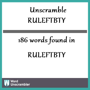 186 words unscrambled from ruleftbty