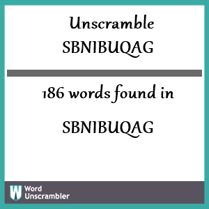 186 words unscrambled from sbnibuqag