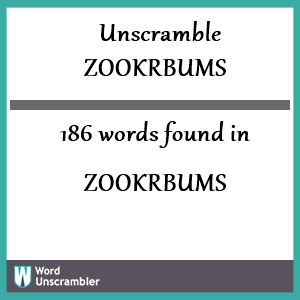 186 words unscrambled from zookrbums