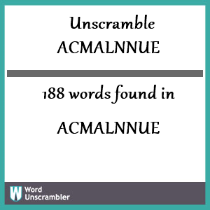 188 words unscrambled from acmalnnue