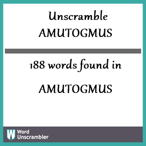 188 words unscrambled from amutogmus