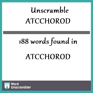 188 words unscrambled from atcchorod