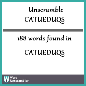 188 words unscrambled from catueduqs