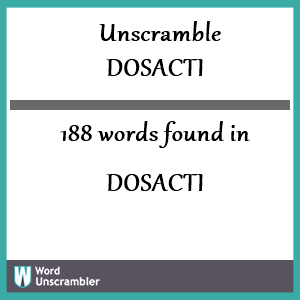 188 words unscrambled from dosacti