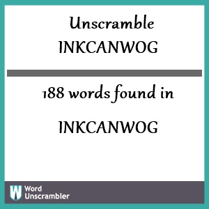 188 words unscrambled from inkcanwog