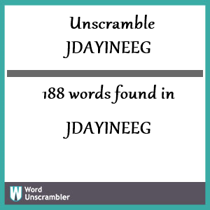 188 words unscrambled from jdayineeg