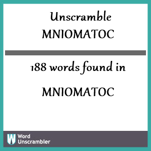 188 words unscrambled from mniomatoc