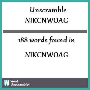 188 words unscrambled from nikcnwoag