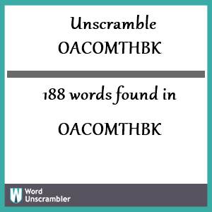 188 words unscrambled from oacomthbk