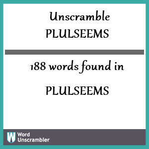 188 words unscrambled from plulseems