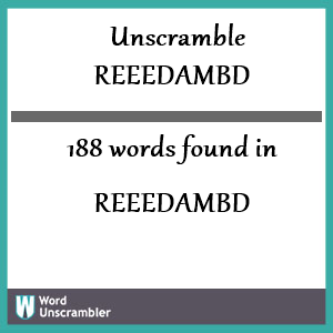 188 words unscrambled from reeedambd