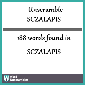 188 words unscrambled from sczalapis