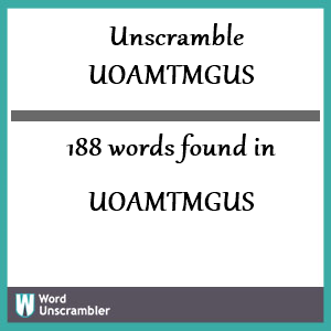 188 words unscrambled from uoamtmgus