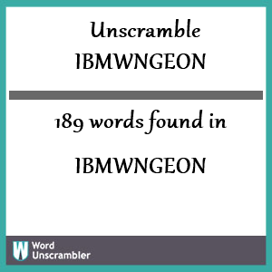 189 words unscrambled from ibmwngeon