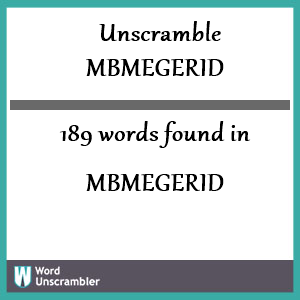 189 words unscrambled from mbmegerid