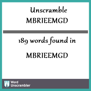 189 words unscrambled from mbrieemgd