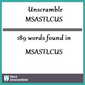 189 words unscrambled from msastlcus