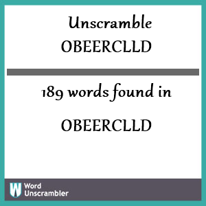 189 words unscrambled from obeerclld