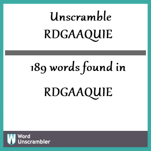 189 words unscrambled from rdgaaquie