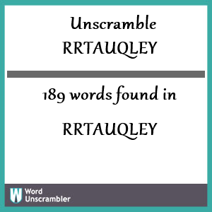 189 words unscrambled from rrtauqley