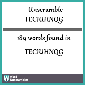 189 words unscrambled from teciuhnqg