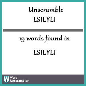 19 words unscrambled from lsilyli