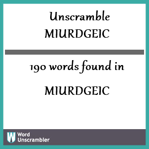 190 words unscrambled from miurdgeic