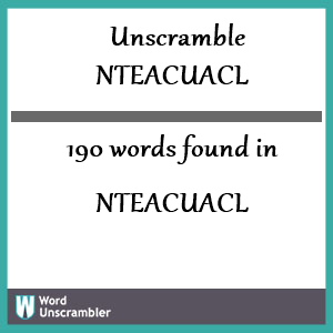 190 words unscrambled from nteacuacl