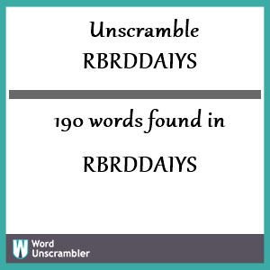 190 words unscrambled from rbrddaiys