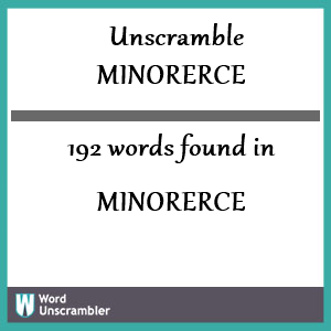 192 words unscrambled from minorerce
